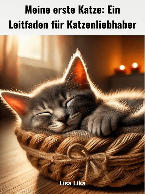 Title details for Meine erste Katze, Ein Leitfaden für Katzenliebhaber by Lisa Lika - Available
